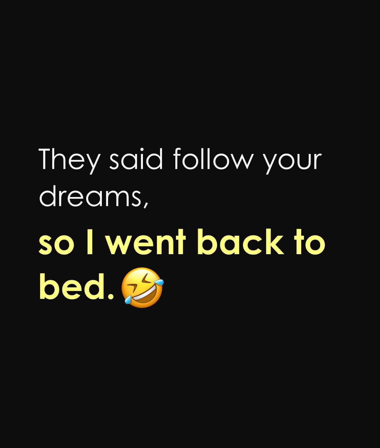 they said follow your drams ..jpg