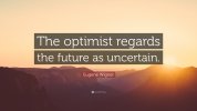 5272662-Eugene-Wigner-Quote-The-optimist-regards-the-future-as-uncertain.jpg