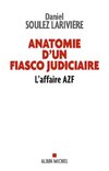 Anatomie d'un fiasco judiciaire - L'affaire AZF