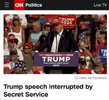 CNN - Trump speech interrupted by Secret Service