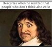 Descartes dont think.jpg